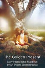 Golden Present: Daily Inspirational Readings by Sri Swami Satchidananda