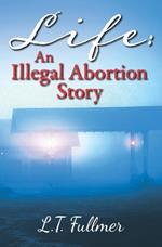 Life: An Illegal Abortion Story