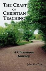 The Craft of Christian Teaching: A Classroom Journey