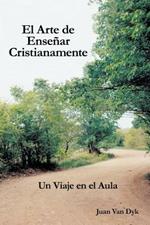 El Arte De Ensenar Cristianamente: UN Viaje En El Aula