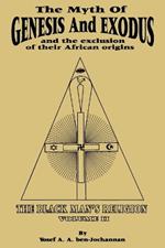 The Myth of Genesis and Exodus and the Exclusion of Their African Origins: The Black Man's Religion