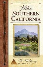 Hike Southern California: Best Day Hikes from the Mountains to the Sea