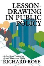 Lesson-drawing in Public Policy: A Guide to Learning Across Time and Space