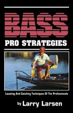 Bass Pro Strategies: Locating and Catching Techniques of the Professionals Book 3