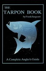 The Tarpon Book: A Complete Angler's Guide Book 3