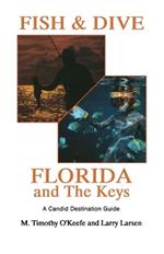 Fish & Dive Florida and the Keys: A Candid Destination Guide Book 3