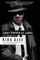 Ziggy Popper at Large: 14 Tales of General Degeneracy, of Mayhem & Debauchery - for the Morally Conflicted & Borderline Criminal