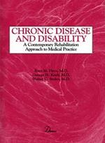 Chronic Disease and Disability: A Contemporary Rehabilitation Approach to the Practice of Medicine