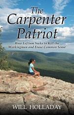 The Carpenter Patriot: How leftism seeks to kill the workingman and erase common sense