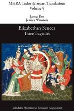 Elizabethan Seneca: Three Tragedies