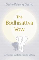 The Bodhisattva Vow: A Practical Guide to Helping Others