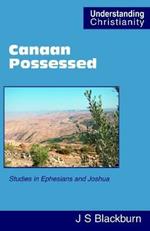 Canaan Possessed: Studies in Ephesians and Joshua