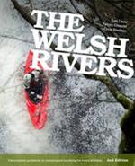 The Welsh Rivers: The Complete Guidebook to Canoeing and Kayaking the Rivers of Wales