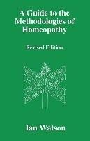 A Guide to the Methodologies of Homeopathy