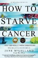 How to Starve Cancer: ...and Then Kill It with Ferroptosis