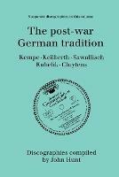 The Post-war German Tradition: 5 Discographies Rudolf Kempe, Joseph Keilberth, Wolfgang Sawallisch, Rafael Kubelik, Andre Cluyten