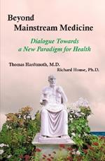 Beyond Mainstream Medicine: Dialogue Towards a New paradigm for Health