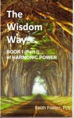 The Wisdom Way - Book 1 (Part 1 of Harmonic Power)