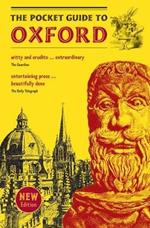The Pocket Guide to Oxford: A souvenir guidebook to the -architecture, history, and principal attractions of Oxford