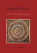 Jung at Heart: Tools for Psychological Hygiene