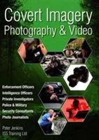 Covert Imagery & Photography: The Investigators and Enforcement Officers Guide to Covert Digital Photography