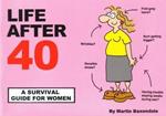 Life After 40: A Survival Guide for Women