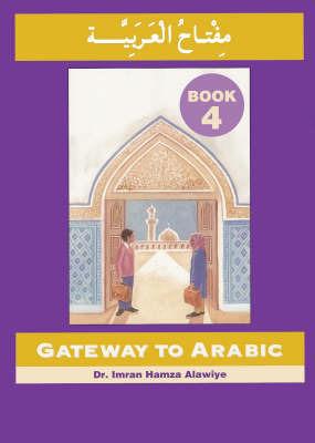 Gateway to Arabic: Book 4 - Imran Hamza Alawiye - cover