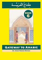 Gateway to Arabic: Book 6