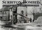 Surbiton Bombed: Second World War Air Raids in Surbiton, Tolworth and Berrylands