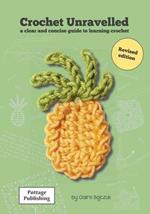 Crochet Unravelled: A Clear and Concise Guide to Learning Crochet