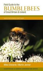 Field Guide to the Bumblebees of Great Britain and Ireland: New Revised Edition