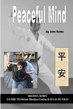 Peaceful Mind: Masters Series Guide to Heian Shodan-Godan Kata and Bunkai