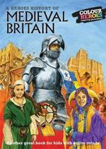 Medieval Britain: A Heroes History of
