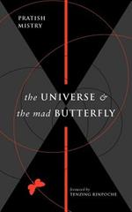 The Universe and the Mad Butterfly