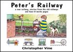 Peter's Railway: the Story of a New Railway : Some Stories from the Old Railways and How-it-works