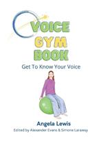 Voice Gym Book: Get To Know Your Voice