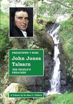 John Jones, Talsarn: Pregethwr Y Bobl / the People's Preacher