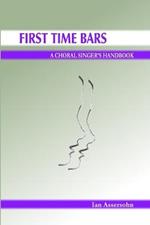 First Time Bars: A Choral Singer's Handbook