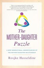 The Mother-Daughter Puzzle: A New Generational Understanding of the Mother-Daughter Relationship