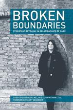 Broken Boundaries: Stories of Betrayal in Relationships of Care