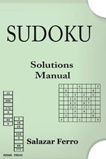 Sudoku Solutions Manual: Solving the Puzzle Through Mathematics