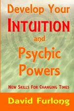 Develop Your Intuition and Psychic Powers