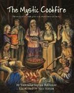 The Mystic Cookfire: The Sacred Art of Creating Food to Nurture Friends and Family