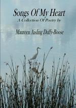 Songs of My Heart: A Collection of Poetry by Maureen Aisling Duffy-Boose