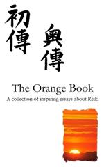The Orange Reiki Book: Inspiring Articles About Reiki Healing, from Reiki Evolution