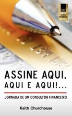 Assine, Aqui, Aqui E Aqui! Jornada De Um Consultor Financeiro