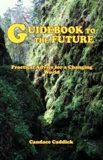 Guidebook to the Future: Practical Advice for a Changing World