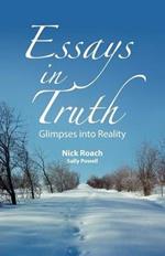 Essays in Truth: Glimpses into Reality