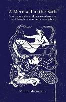 A Mermaid in the Bath: Love, Mermaids and Altered Consciousness:  a Philosophical Novel with Some Jokes