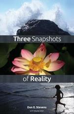 Three Snapshots of Reality